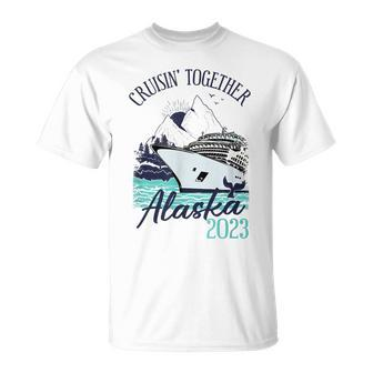 Alaska Cruise 2023 Cruisin' Together Alaska 2023 T-Shirt - Seseable