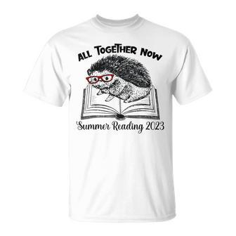 All Together Now Summer Reading 2023 Hedgehog Book Lover Unisex T-Shirt | Mazezy