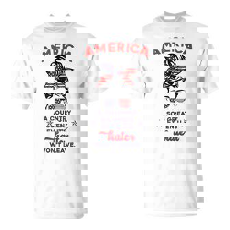 America A Country So Great Even Its Haters Wont Leave Unisex T-Shirt | Mazezy