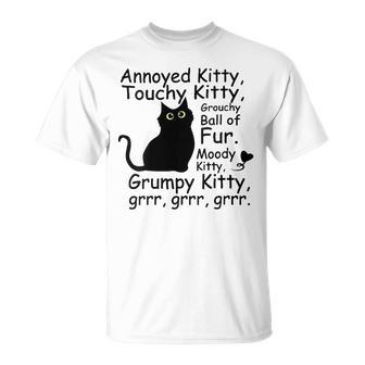 Annoyed Kitty Touchy Kitty Grouchy Ball Of Fur Moody Kitty T-Shirt | Mazezy