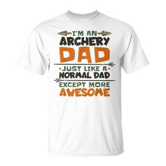 Im An Archery Dad Just Like A Normal Except More Awesome T-shirt - Thegiftio UK