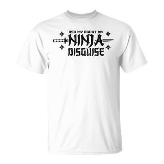 Ask Me About My Ninja Disguise Karate Funny Saying Vintage Unisex T-Shirt | Mazezy