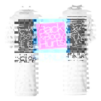 Back And Body Hurts Lpn Life Unisex T-Shirt | Mazezy