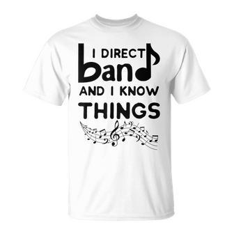 Band Director I Direct Band And I Know Things T-Shirt | Mazezy