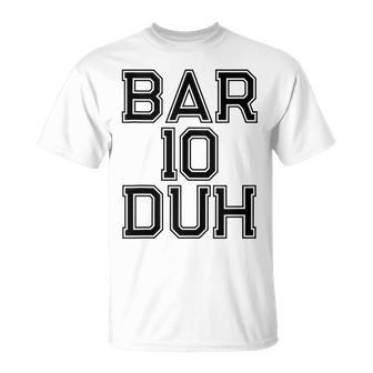 Bar 10 Duh Bartender Gift Barkeep Funny Alcohol Drink Maker Unisex T-Shirt | Mazezy
