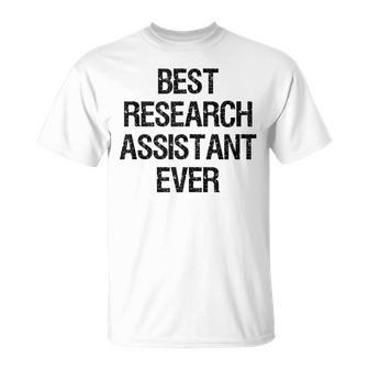 Best Research Assistant Ever T-Shirt | Mazezy