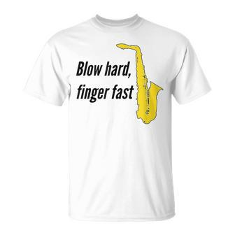 Blow Hard Finger Fast Saxophone Marching Band T-Shirt | Mazezy