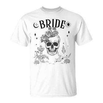 Bride Or Die Till Death Do Us Party Gothic Bachelorette Gift Unisex T-Shirt - Monsterry