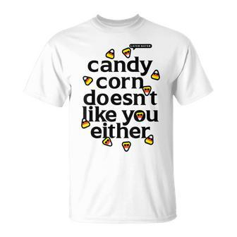 Candy Corn Doesn't Like You Either T-Shirt | Mazezy