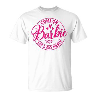 Comes On Babe Let’S Go Party Bachelorette Party Drinking Drinking Funny Designs Funny Gifts Unisex T-Shirt | Mazezy