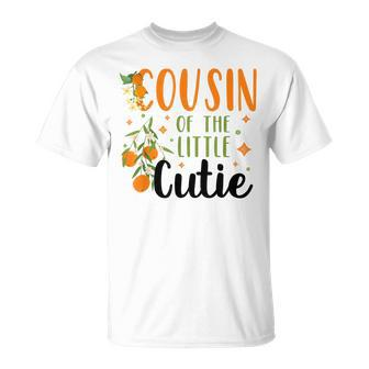 Cousin Little Cutie Baby Shower Orange 1St Birthday Party  Unisex T-Shirt