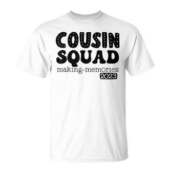 Cousin Squad Crew 2023 Making Memories Family Reunion Unisex T-Shirt | Mazezy