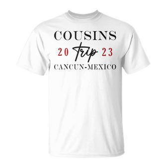 Cousins Trip Cancun Mexico 2023 Summer Vacation Unisex T-Shirt - Seseable