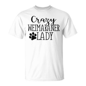 Crazy Weimaraner Lady Weimaraner Lover T-Shirt | Mazezy