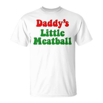 Daddy Little Meatball Italian Italian Funny Gifts Unisex T-Shirt | Mazezy