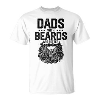 Dads With Beards Are Better For Dad On Fathers Day T-Shirt - Monsterry AU