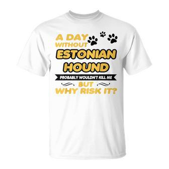 A Day Without Estonian Hound Probably T T-Shirt | Mazezy