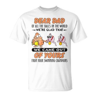Dear Dad Of All The Balls In World Funny Sperm Fathers Day Unisex T-Shirt - Seseable