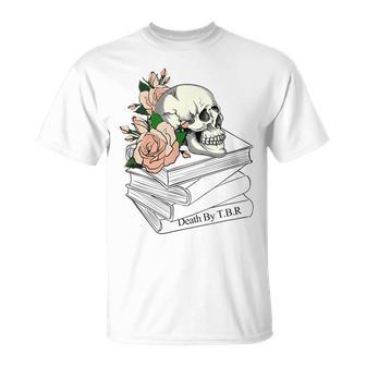 Death By Tbr | To Be Read - Tbr Pile Bookish Bibliophile Unisex T-Shirt | Mazezy