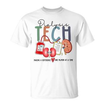 Dialysis Technician Making Difference One Ml Min At A Time T-Shirt | Mazezy