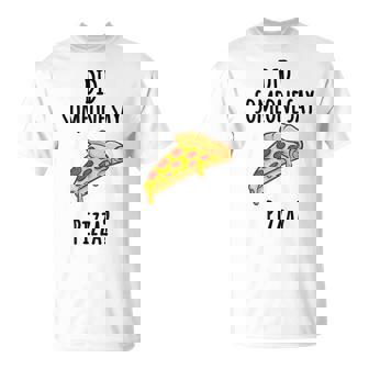 Did Someone Say Pizza Funny Graphic T Unisex T-Shirt | Mazezy