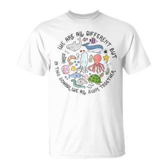 We Are Different But In This School We Swim Together Ocean T-Shirt - Seseable