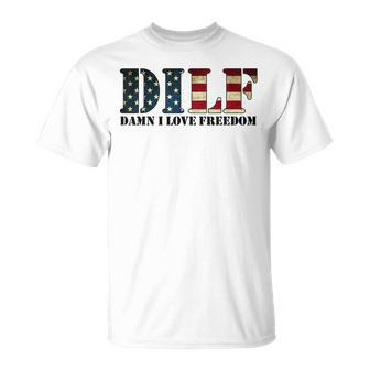 Dilf Damn I Love Freedom Funny Patriotic Usa Flag Unisex T-Shirt | Mazezy