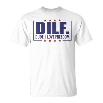 Dilf Dude I Love Freedom Funny Usa 4Th July Flag Party Usa Funny Gifts Unisex T-Shirt | Mazezy