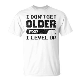 I Dont Get Older I Level Up Gamer Gaming Graphic T-shirt - Thegiftio UK