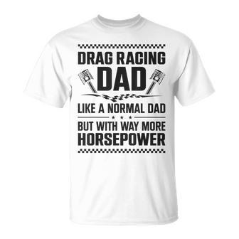 Drag Racing Race Car Dad Vintage Drag Racing Dad Like A Funny Gifts For Dad Unisex T-Shirt | Mazezy