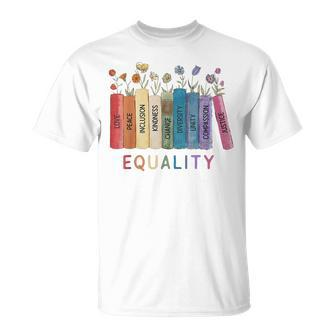 Equality Peace Love Kindness Equal Rights Social Justice Equal Rights Funny Gifts Unisex T-Shirt | Mazezy