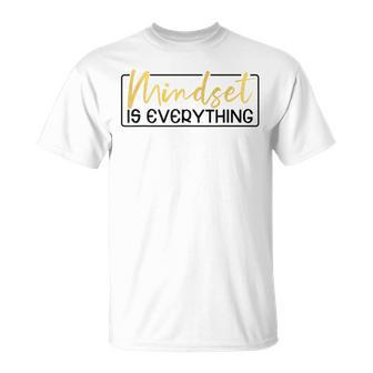 Everything Is Mindset Inspirational Mind Motivational Quote T-Shirt - Monsterry CA