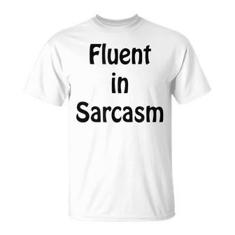 Fluent In Sarcasm Funny Rude Unisex T-Shirt | Mazezy