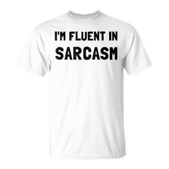 Fluent In Sarcasm Funny Unisex T-Shirt | Mazezy