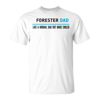 Forester Dad Like A Normal Dad But Cooler Dad's T-Shirt | Mazezy