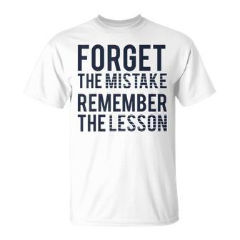 Forget The Mistake Remember The Lesson Unisex T-Shirt | Mazezy