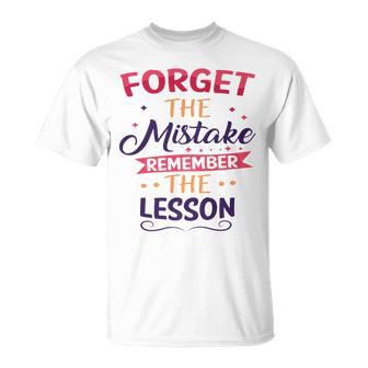 Forget The Mistake Remember The Lesson Unisex T-Shirt | Mazezy DE