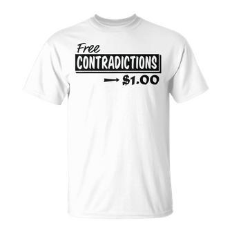 Free Contradictions $100 Humor Saying Pun Quote T-Shirt | Mazezy