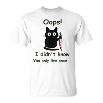 Cat Oops I Didn't Know You Only Live Once Father Day T-Shirt