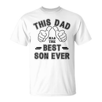 Funny Fathers Day From Son This Dad Has The Best Son Ever Unisex T-Shirt - Seseable
