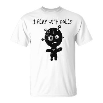 Play With Voodoo Dolls Really Scary Creepy Horror Creepy T-Shirt | Mazezy