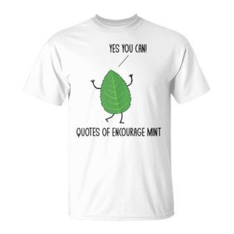Funny Quotes Of Encourage Mint Motivational Puns Jokes Humor Unisex T-Shirt | Mazezy
