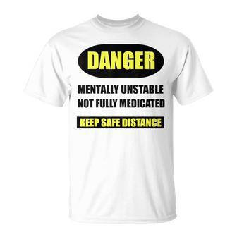 Sayings T Danger Mentally Unstable T-Shirt | Mazezy