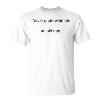 For Never Underestimate An Old Guy T-Shirt - Seseable