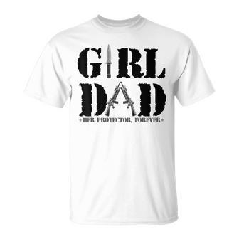 Girl Dad Her Protector Forever Funny Father Of Girls Daughte Unisex T-Shirt | Mazezy