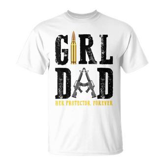 Girl Dad Her Protector Forever Funny Father Of Girls Gift For Mens Unisex T-Shirt | Mazezy