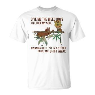 Give Me The Weed Boys And Free My Soul Weed Funny Gifts Unisex T-Shirt | Mazezy