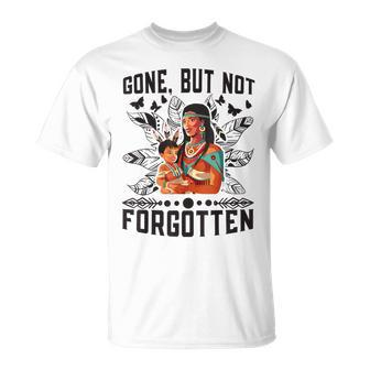 Gone But Cant Be Forgotten Awareness Day Indigenous Children T-Shirt