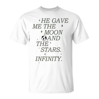 He Gave Me The Moon And The Stars Infinity Aesthetic Trendy Moon Funny Gifts Unisex T-Shirt | Mazezy