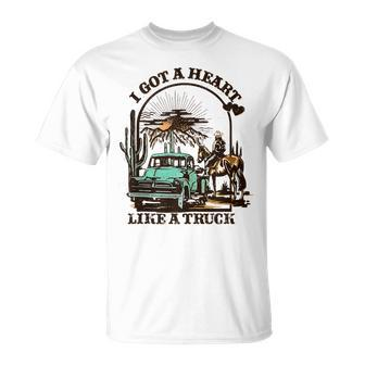 I Got A Heart Like A Truck Western Country Music Cowboy T-Shirt - Monsterry